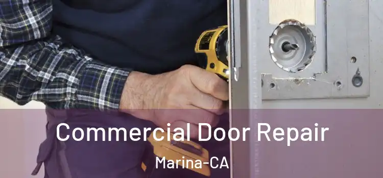 Commercial Door Repair Marina-CA